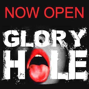 Now open,Glory Hole